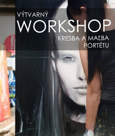WORKSHOP maľba a kresba portrétu ( viac info vo vnútri )